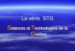 La série STG S ciences S ciences et et T echnologies T echnologies de la G estion