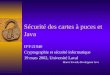 Sécurité des cartes à puces et Java IFT-21940 Cryptographie et sécurité informatique 19 mars 2002, Université Laval Marco Savard, développeur Java