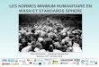 Salle de Reunion – Handicap International Bamako, 29 eme Octobre 2012 Groupe Pivot ADDA LES NORMES MINIMUM HUMANITAIRE EN WASH ET STANDARDS SPHERE