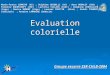 Evaluation colorielle Groupe escarre SSR-CHLB-2004 Marie-France LEMAIRE (AS) ; Delphine GHIDELLI (AS) ; Rosa BOURLET (IDE) ; Florence RAKOTOZAFY (IDE)