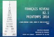 FRANÇAIS NIVEAU B2.1 PRINTEMPS 2014 3 COURS/SEMAINE: LUNDI, MARDI ET JEUDI DE 8H15 À 9H45 ANASTASIA NOUGADERE PROFESSEUR DE FRANCAIS CENTRE DES LANGUES