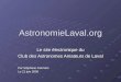 AstronomieLaval.org Le site électronique du Club des Astronomes Amateurs de Laval Par Stéphane Germain Le 21 juin 2006