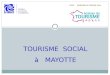 CDTM - VENDREDI 28 FÉVRIER 2014 TOURISME SOCIAL à MAYOTTE
