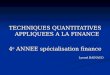 1 TECHNIQUES QUANTITATIVES APPLIQUEES A LA FINANCE 4 e ANNEE spécialisation finance Lyonel BAINAUD