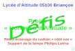 Lycée dAltitude 05100 Briançon Projet « Horloges dAltitude » Rétro-éclairage du cadran « côté rue » Support de la lampe Philips Latina F