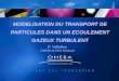 MODELISATION DU TRANSPORT DE PARTICULES DANS UN ECOULEMENT GAZEUX TURBULENT P. Villedieu (ONERA & INSA Toulouse)