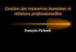 Gestion des ressources humaines et relations professionnelles François Pichault