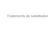 Traitements de substitution. Thérapeutiques de substitution Dr Guillou Morgane Service dAddictologie CHU Nantes