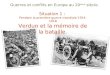 Guerres et conflits en Europe au 20 ème siècle. Situation 1 : Pendant la première guerre mondiale 1914-1918 Verdun et la mémoire de la bataille
