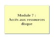 Module 7 : Accès aux ressources disque. Vue d'ensemble Présentation des dossiers partagés Création de dossiers partagés Combinaison d'autorisations NTFS