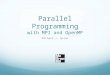 Parallel Programming with MPI and OpenMP Michael J. Quinn