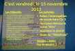Cest vendredi, le 15 novembre 2013 Les Objectifs: NS 1.1 Students engage in conversations, provide & obtain info. Express feelings & emotions, and exchange