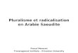 Pluralisme et radicalisation en Arabie Saoudite Pascal Menoret Transregional Institute – Princeton University