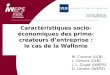 Caractéristiques socio-économiques des primo-créateurs dentreprise : le cas de la Wallonie M. Cincera (ULB) L. Greunz (ULB) J. L. Guyot (IWEPS) O. Lohest