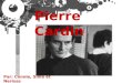 Par: Connie, Sima et Nerissa Pierre Cardin. Pierre Cardin est né en 7 julliet, 1922. Il est né en San Andrea da Barbara Il adorait les costumes et le