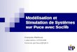 Modélisation et Simulation de Systèmes sur Puce avec Soclib François Pêcheux Laboratoire LIP6/ASIM francois.pecheux@lip6.fr
