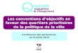 Les conventions dobjectifs en faveur des quartiers prioritaires de la politique de la ville Conférence des partenaires du 9 juillet 2013