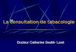 La consultation de tabacologie Docteur Catherine Soulié- Lozé