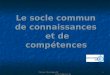 Groupe départemental Socle Commun de Connaissances et de Compétences 1 Le socle commun de connaissances et de compétences