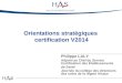 Orientations stratégiques certification V2014 Philippe LALY Adjoint au Chef du Service Certification des Établissements de Santé Journée du collège des