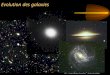 Evolution des galaxies Notre Galaxie Amas globulaires Halo Disque Bulbe 8 minutes-lumière Terre Venus Mercure Couronne