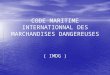 CODE MARITIME INTERNATIONNAL DES MARCHANDISES DANGEREUSES ( IMDG )