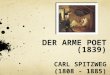 DER ARME POET (1839) CARL SPITZWEG (1808 - 1885)