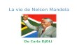 La vie de Nelson Mandela De Carla DJOLI. Nelson Mandela, de son vrai nom Nelson Rolihlahla Mandela est né le 18 juillet 1918 à Mvezo en Afrique du Sud,