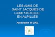 LES AMIS DE SAINT JACQUES DE COMPOSTELLE EN ALPILLES Association loi 1901