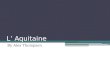 Lâ€™ Aquitaine By Alex Thompson. Je habite la region Aquitaine