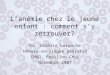 L’anémie chez le jeune enfant : comment s’y retrouver? Dr. Valérie Larouche Hémato-oncologue pédiatre CHUQ, Pavillon CHUL Novembre 2007