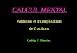 CALCUL MENTAL Addition et multiplication de fractions Collège F Mauriac
