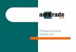 Présentation Générale. Introduction Lance fin 2001, Agritrade, portail pilote du CTA, est entièrement consacré aux questions liées au commerce international