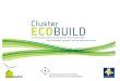 Pourquoi l’éco-construction ?Pourquoi l’éco-construction ? Le Cluster Ecobuild, qu’est-ce que c’est ?Le Cluster Ecobuild, qu’est-ce que c’est ? Le Cluster
