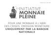 POUR UNE MONNAIE À L'ABRI DES CRISES: ÉMISSION MONÉTAIRE UNIQUEMENT PAR LA BANQUE NATIONALE Version du 17 juin 2014