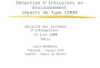 Détection D’intrusions en Environnement réparti de Type CORBA Sécurité des Systèmes d’informations 19 juin 2000 Paris Zakia MARRAKCHI Thésarde - équipe