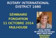 ROTARY INTERNATIONAL DISTRICT 1680 Anita GRIMM RC Strasbourg Europe DRFC 2013-2016 Gouverneur 2010/2011 1
