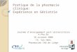Pratique de la pharmacie clinique: Expérience en Gériatrie Journée d’enseignement post-universitaire A.Pha.Br 18 octobre 2008 Th. Van Hees Pharmacien CHU