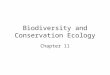 Notes - Ch. 11 Biodiversity and Conservation Ecology