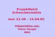 Projektfahrt Schneckenmühle vom 11.04 – 15.04.05 Präsentation von: Diana Hauger MII2