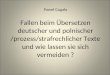 Paweł Gugała Fallen beim Übersetzen deutscher und polnischer /prozess/strafrechlicher Texte und wie lassen sie sich vermeiden ?