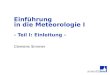 Clemens Simmer Einführung in die Meteorologie I - Teil I: Einleitung -