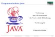 Programmierkurs Java Vorlesung 12 Dietrich Boles Seite 1 Programmierkurs Java Vorlesung am FB Informatik der Universität Oldenburg Vorlesung 12 Dietrich