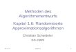 10.11.2013Kapitel 11 Methoden des Algorithmenentwurfs Kapitel 1.6: Randomisierte Approximationsalgorithmen Christian Scheideler SS 2009
