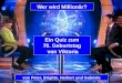 Von Peter, Brigitte, Herbert und Gabriele Wer wird Millionär? Ein Quiz zum 70. Geburtstag von Viktoria