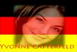 Lebensbeschreibung Yvonne Catterfeld ist am zweiten September 1979 in Erfurt geboren. Sie ist eine Deutsche Sängerin, Schauspielerin, Musikerin und Moderatorin