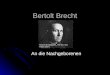 Bertolt Brecht An die Nachgeborenen. Biografie Bertolt Brecht Eugen Bertolt Friedrich Brecht wurde als Sohn eines Papierfabrikanten 1898 in Augsburg geboren