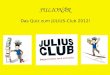 JULIONÄR Das Quiz zum JULIUS-Club 2012!. 1.) Wie viele JULIUS-Titel gibt es? a) 30 c) 100 b) 400 d) 80