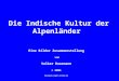 Die Indische Kultur der Alpenländer Eine Bilder Zusammenstellung von Volker Doormann © 2005 doormann.org@t-online.de