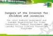 Polizeiliche Kriminalprävention der Länder und des Bundes  Dangers of the Internet for Children and Juveniles The Joint Federal